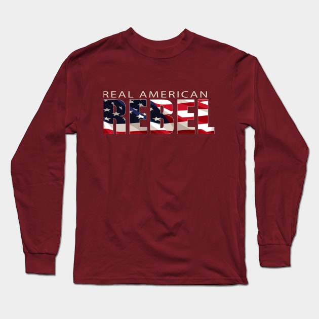 I'm a Real American REBEL with US Flag Long Sleeve T-Shirt by BlackGloveDesigns